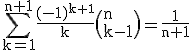 3$ \rm \sum_{k=1}^{n+1}\frac{(-1)^{k+1}}{k}\(n\\k-1\)=\frac{1}{n+1}